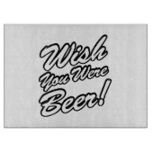 Ik wou dat je bier was! snijplank (Voorkant)