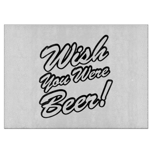 Ik wou dat je bier was! snijplank (Voorkant)