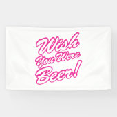 Ik wou dat je bier was! spandoek (Horizontaal)