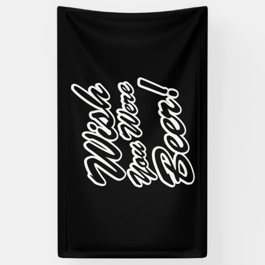 Ik wou dat je bier was! spandoek (Verticaal)