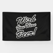 Ik wou dat je bier was! spandoek (Horizontaal)