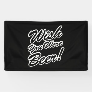 Ik wou dat je bier was! spandoek