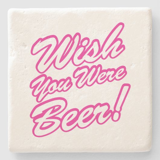 Ik wou dat je bier was! stenen onderzetter (Voorkant)