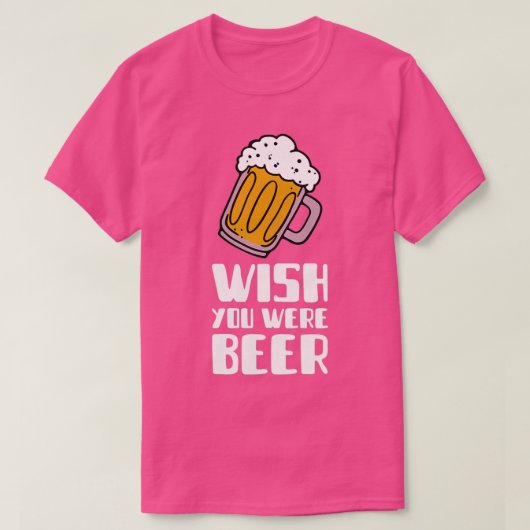 Ik wou dat je bier was t-shirt (Design voorkant)