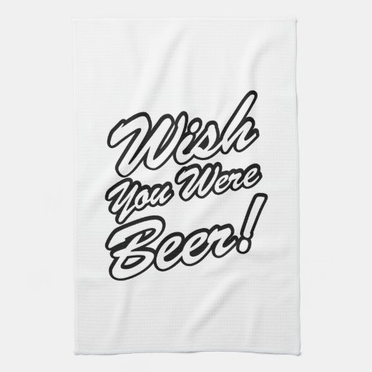 Ik wou dat je bier was! theedoek (Verticaal)