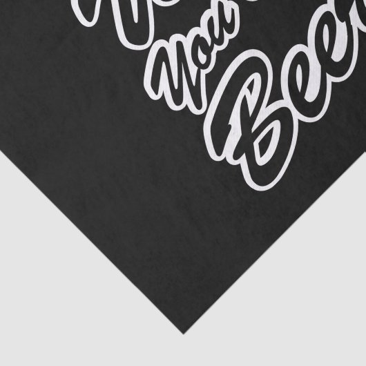 Ik wou dat je bier was! tissuepapier (Detail)