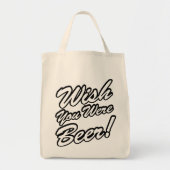 Ik wou dat je bier was! tote bag (Voorkant)