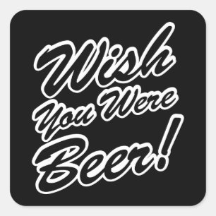 Ik wou dat je bier was! vierkante sticker