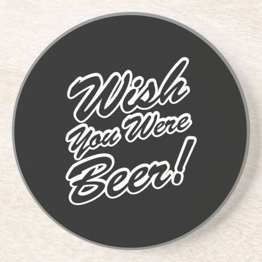 Ik wou dat je bier was! zandsteen onderzetter (Voorkant)