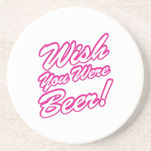 Ik wou dat je bier was! zandsteen onderzetter (Voorkant)