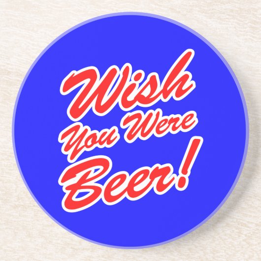 Ik wou dat je bier was! zandsteen onderzetter (Voorkant)