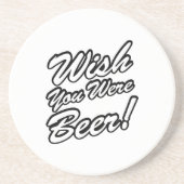Ik wou dat je bier was! zandsteen onderzetter (Voorkant)