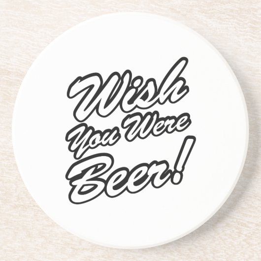 Ik wou dat je bier was! zandsteen onderzetter (Voorkant)