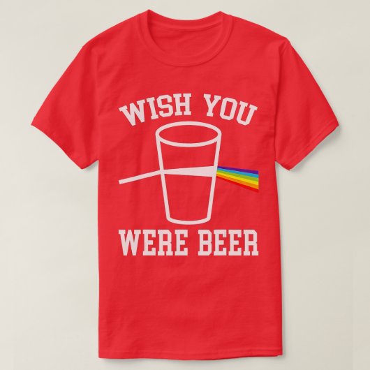 Ik wou dat je een Bier Rainbow LGBTQ was T-shirt (Design voorkant)