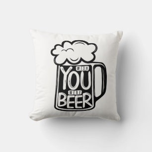 Ik wou dat je een Bier Typografie was Kussen