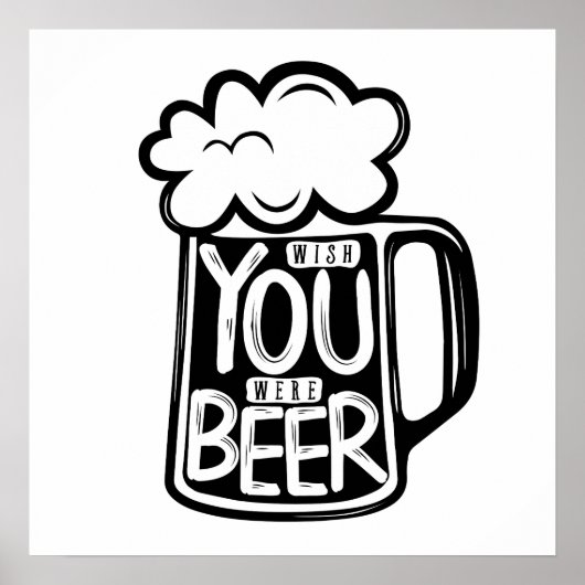 Ik wou dat je een Bier Typografie was Poster (Voorkant)