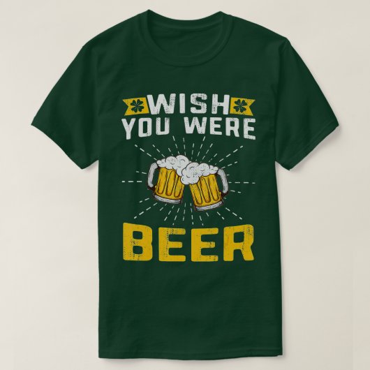 Ik wou dat je een bierontwerp voor St. T-shirt (Design voorkant)