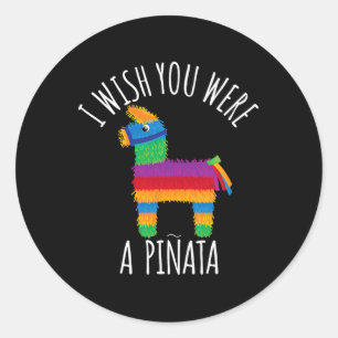 Ik wou dat je een Pinata Schattigee hit was Ronde Sticker