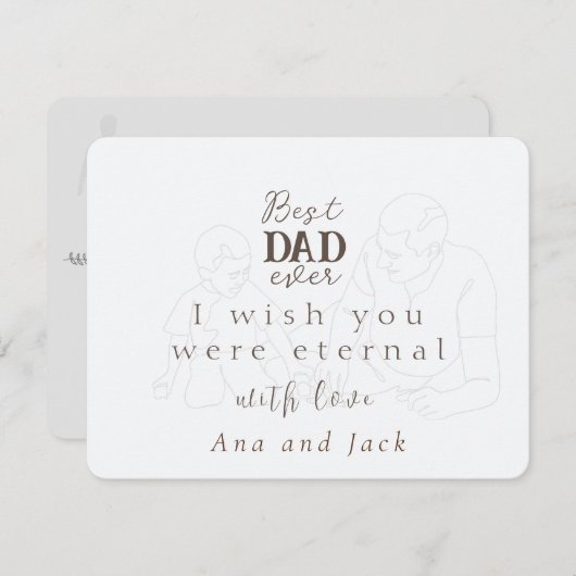 Ik wou dat je eeuwig was, vaderdag aangepaste kaar kaart (Voorkant / Achterkant)