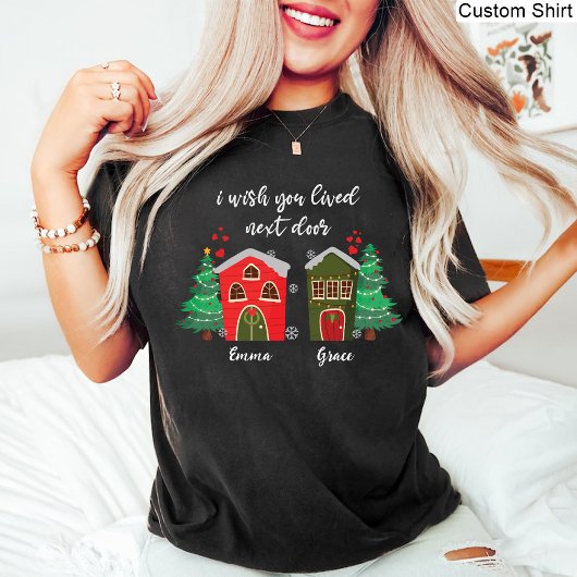 Ik wou dat je ernaast woonde | Kerst memorabel T-shirt