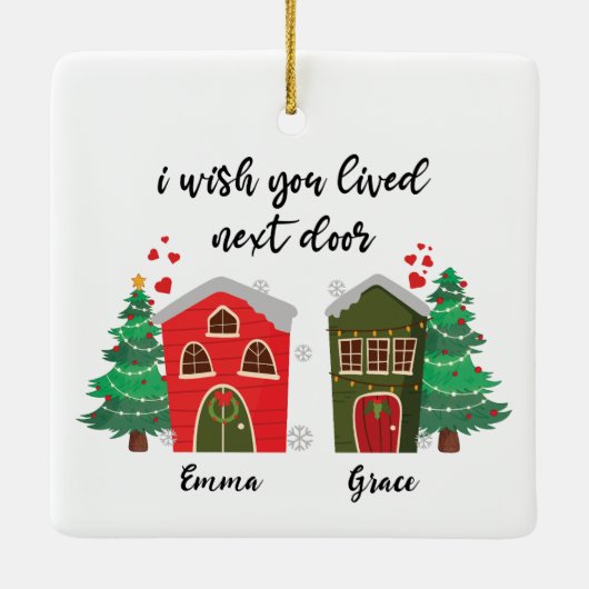 Ik wou dat je ernaast woonde | Kerst Schattige Vri Keramisch Ornament (Achterkant)