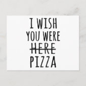 Ik wou dat je hier pizza was. briefkaart (Voorkant)