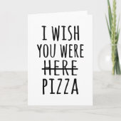 Ik wou dat je hier pizza was. kaart (Voorkant)