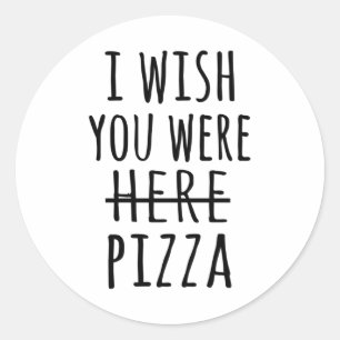 Ik wou dat je hier pizza was. ronde sticker