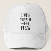 Ik wou dat je hier pizza was. trucker pet (Voorkant)