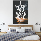 Ik Wou Dat Je Hier Was Canvas Afdruk (Insitu (Slaapkamer))