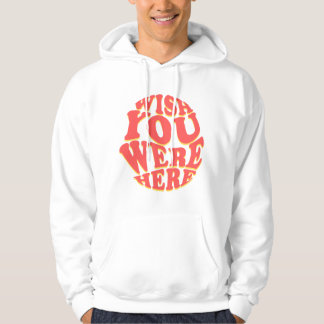 Ik wou dat je hier was hoodie