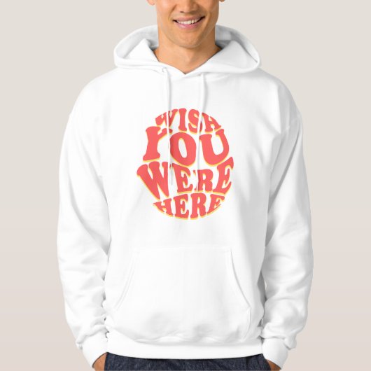 Ik wou dat je hier was hoodie (Voorkant)