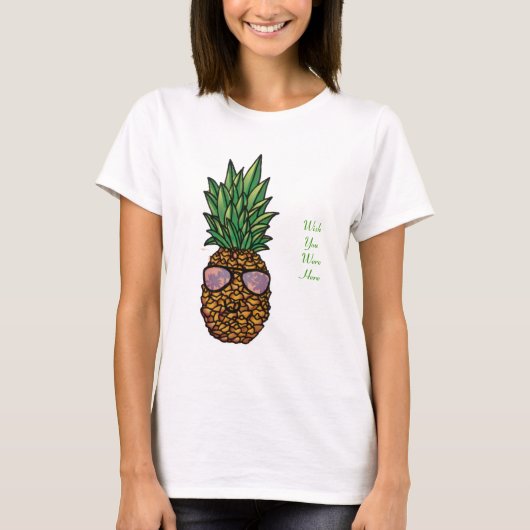 Ik wou dat je hier was voor ananas T-shirt (Voorkant)