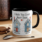 ik wou dat je naast de deur cadeau Mok woonde