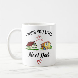 Ik wou dat je naast de deur woonde, cadeau voor be koffiemok