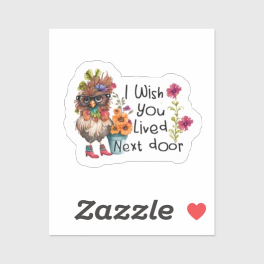 Ik wou dat je naast de kip woonde sticker (Vel)