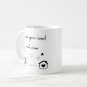 Ik wou dat je naast de moderne trendy Mok woonde (Voorkant links)