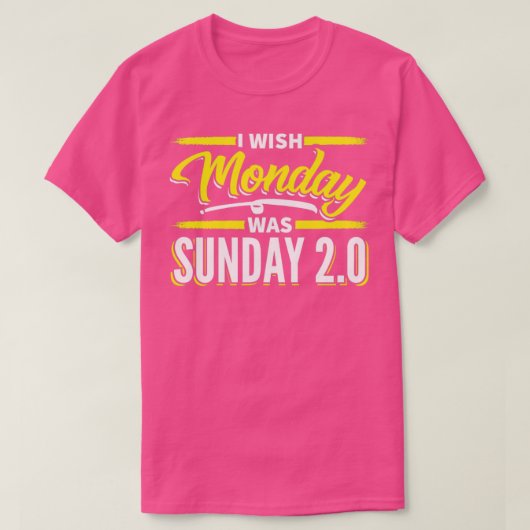 Ik wou dat maandag zondag was t-shirt (Design voorkant)