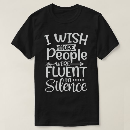 Ik wou dat meer mensen vloeiend zaten in Silence 1 T-shirt (Design voorkant)