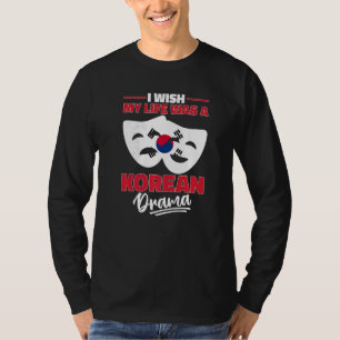 Ik wou dat mijn leven een Koreaans drama K Drama w T-shirt