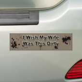 Ik wou dat mijn vrouw zo vies was bumpersticker (Op auto)