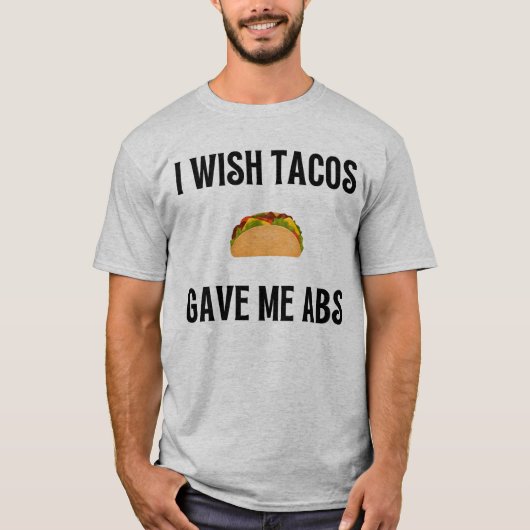 Ik wou dat Tacos me ABS T-shirt gaven Grappig eten (Voorkant)