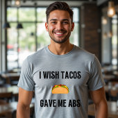 Ik wou dat Tacos me ABS T-shirt gaven Grappig eten