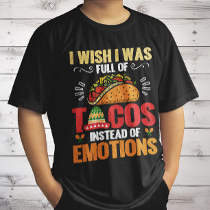 Ik wou dat vol zat met taco's in plaats van emotie t-shirt