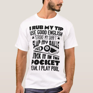 Ik wrijf mijn tip ja ik speel pool biljart speler t-shirt