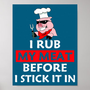 Ik Wrijf Mijn Vlees Voordat Ik Het In Bbq Liefhebb Poster