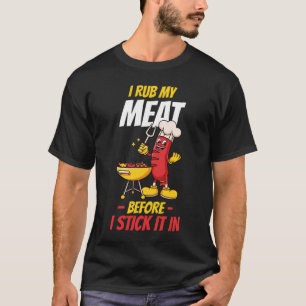 Ik Wrijf Mijn Vlees Voordat Ik Het In Een Zomer T- T-shirt
