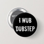 Ik Wub Dubstep Ronde Button 5,7 Cm (Voorkant /achterkant)