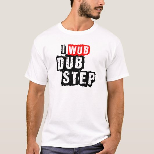 Ik Wub Dubstep T-shirt (Voorkant)