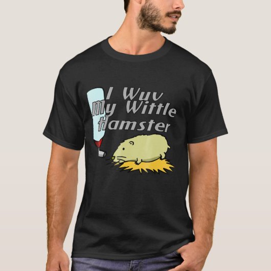 Ik Wuv My Wittle Hamster T-shirt (Voorkant)